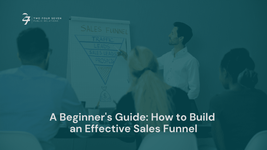 How to Build an Effective Sales Funnel - Two Four Seven PR