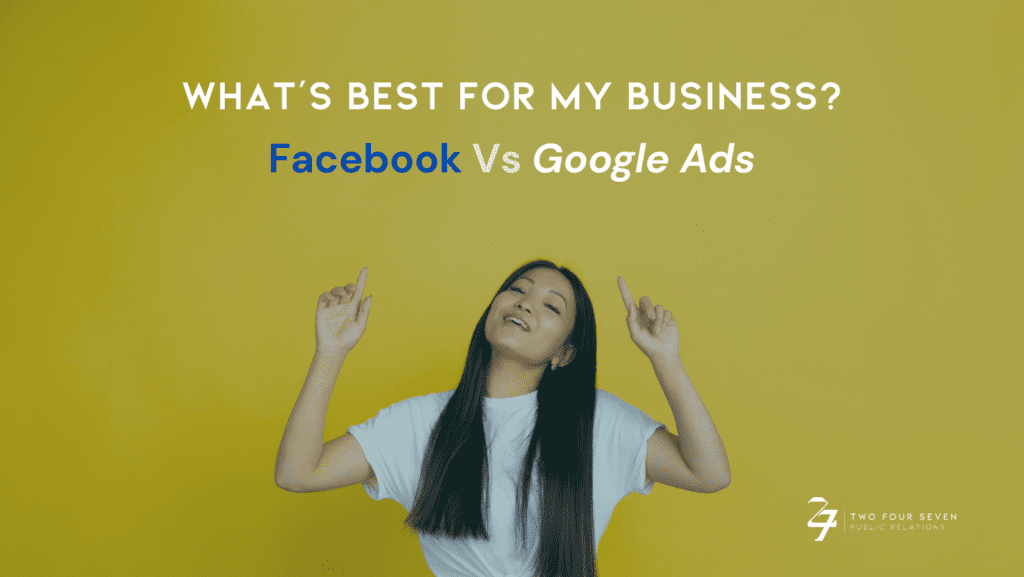 Facebook Ads vs Google Ads - Two Four Seven PR